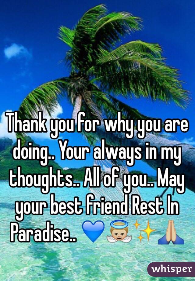 Thank you for why you are doing.. Your always in my thoughts.. All of you.. May your best friend Rest In Paradise.. 💙👼🏼✨🙏🏼