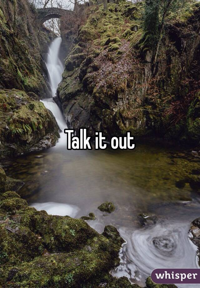 Talk it out 