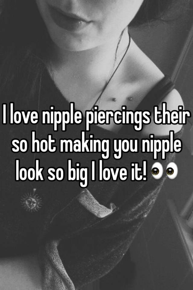 I Love Nipple Piercings Their So Hot Making You Nipple Look So Big I Love It 👀 5698