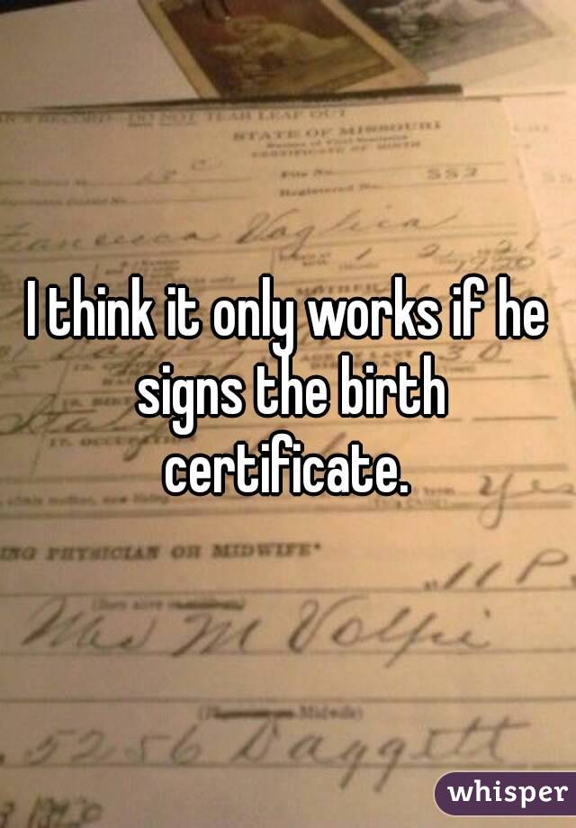 I think it only works if he signs the birth certificate. 