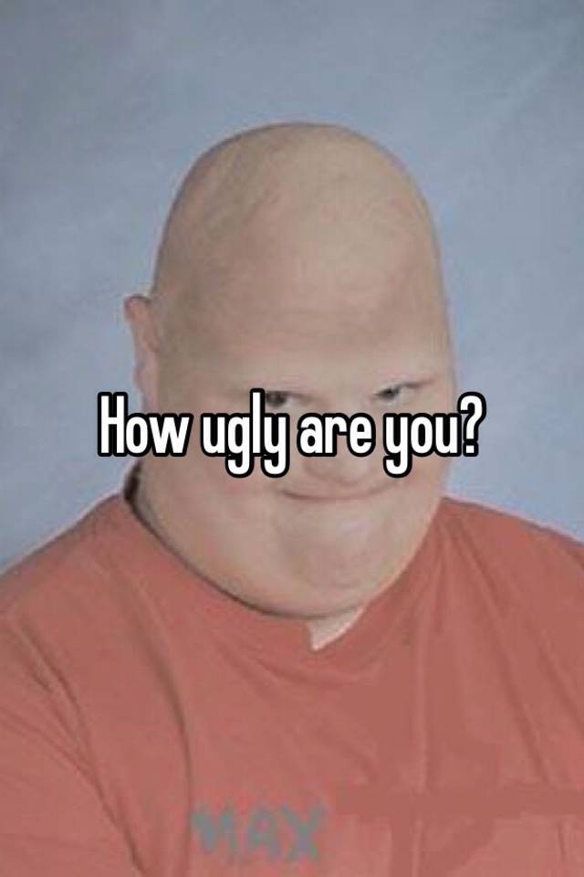 how-ugly-are-you