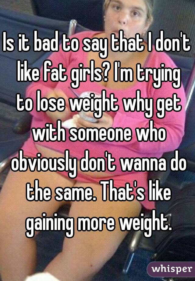 I Dont Wanna Be Fat 71