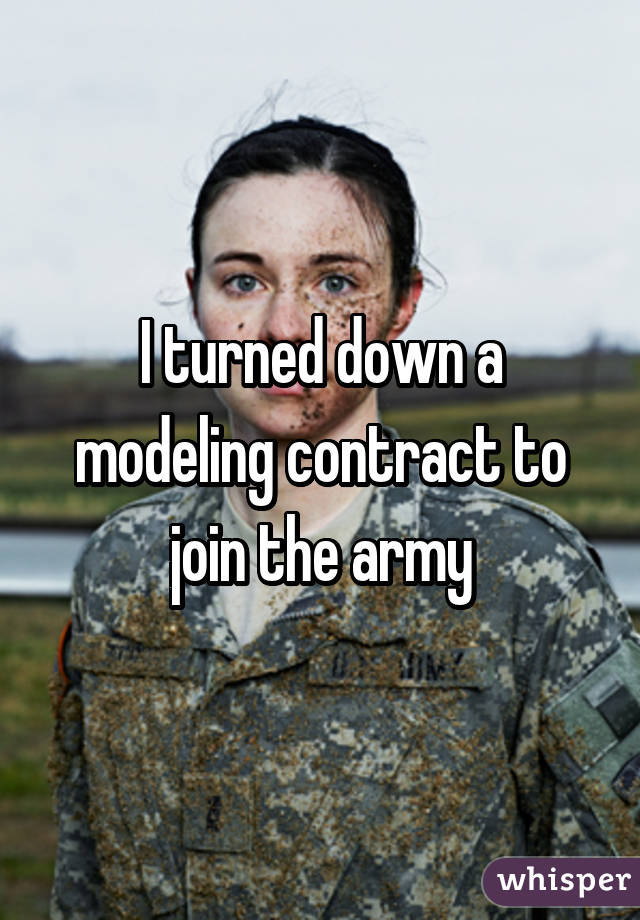 I turned down a modeling contract to join the army