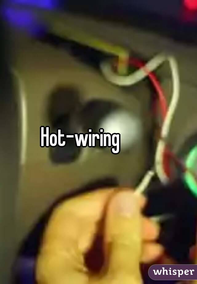 Hot-wiring