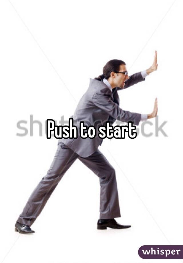 Push to start