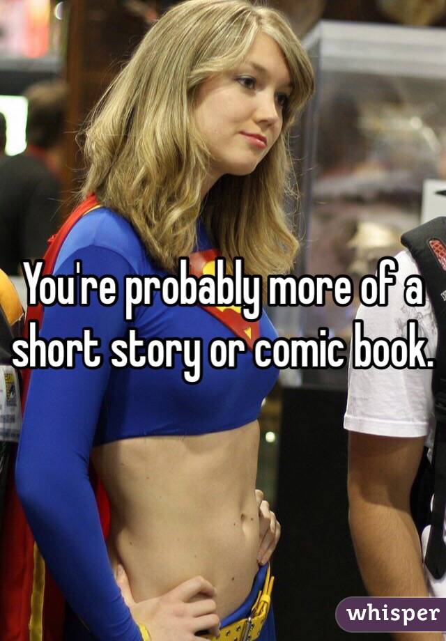 You're probably more of a short story or comic book.  