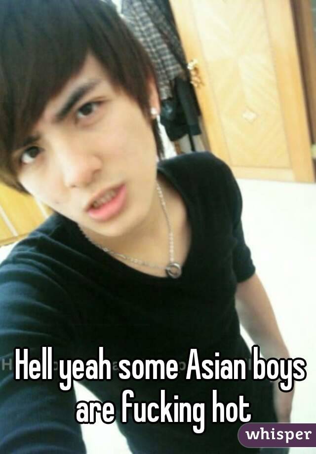 Hell yeah some Asian boys are fucking hot