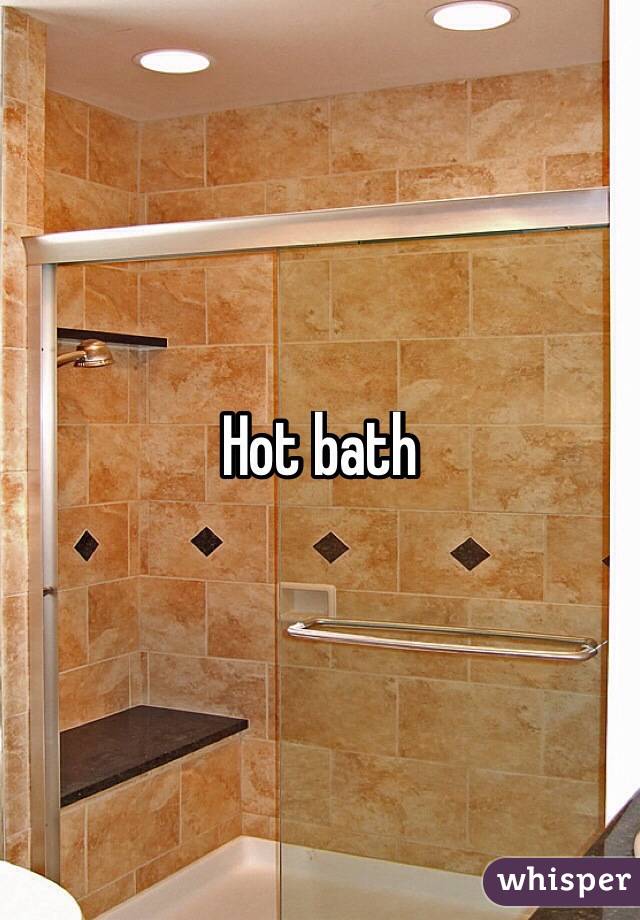 Hot bath
