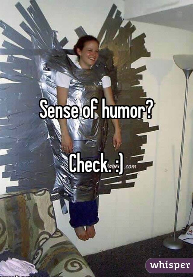 Sense of humor?

Check. :)