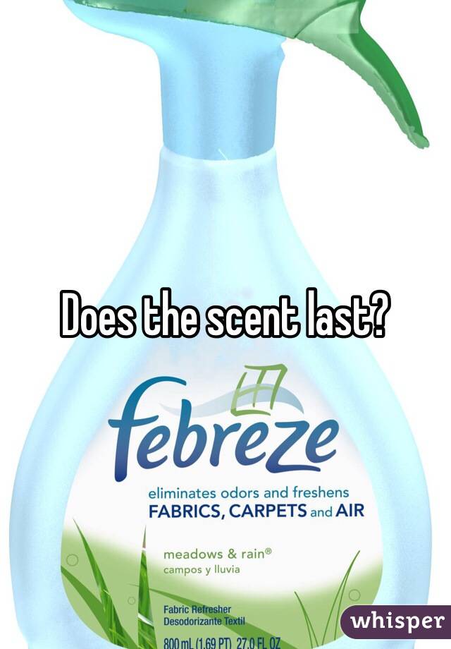 Does the scent last? 