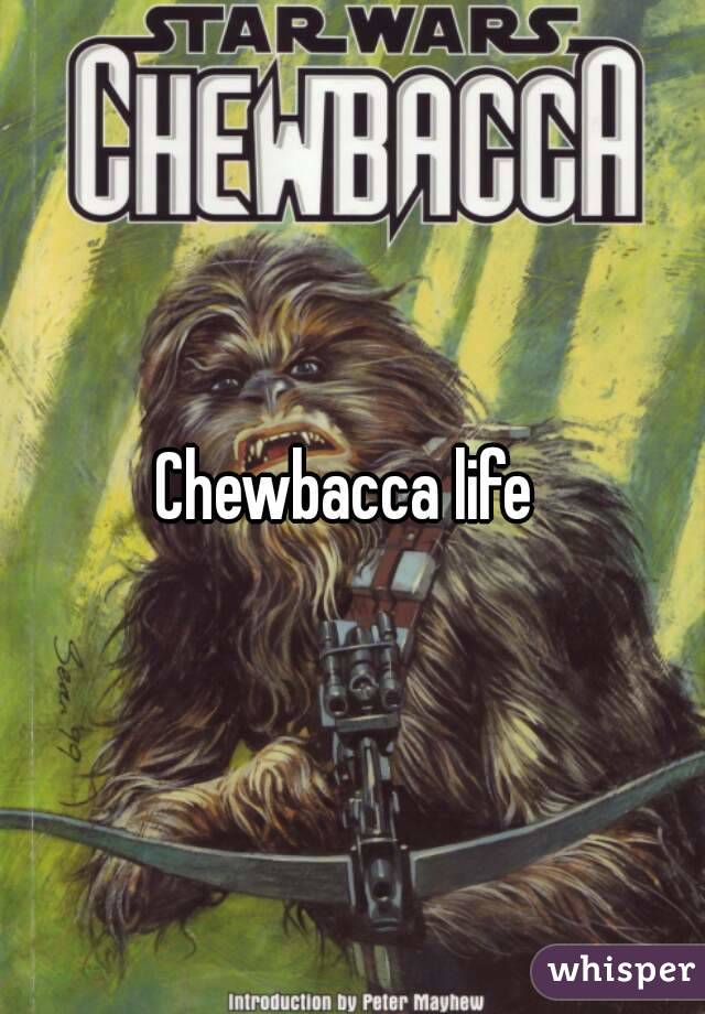 Chewbacca life 