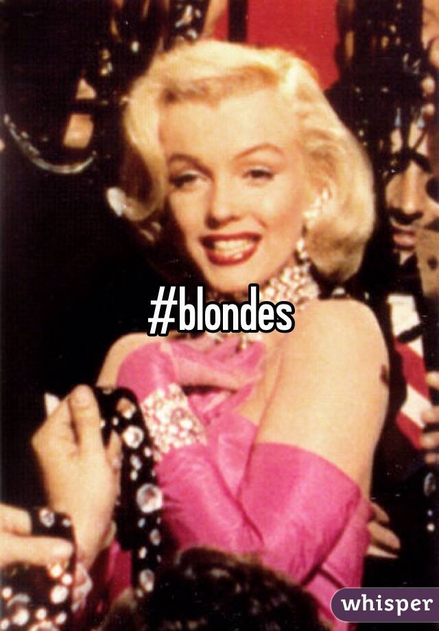 #blondes
