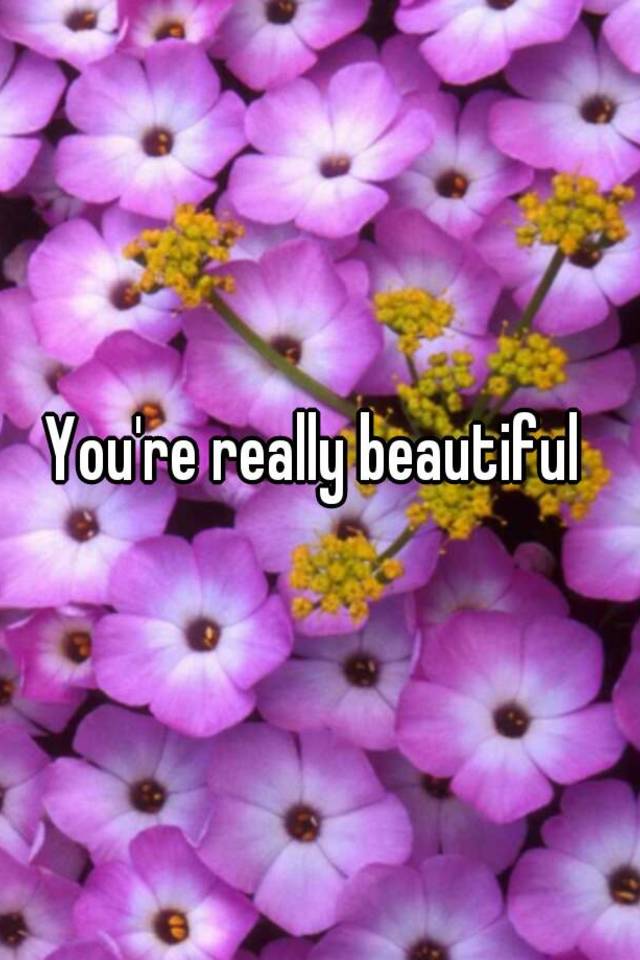 you-re-really-beautiful