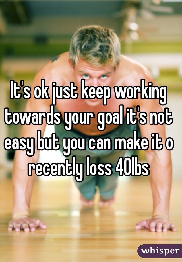 It's ok just keep working towards your goal it's not easy but you can make it o recently loss 40lbs 
