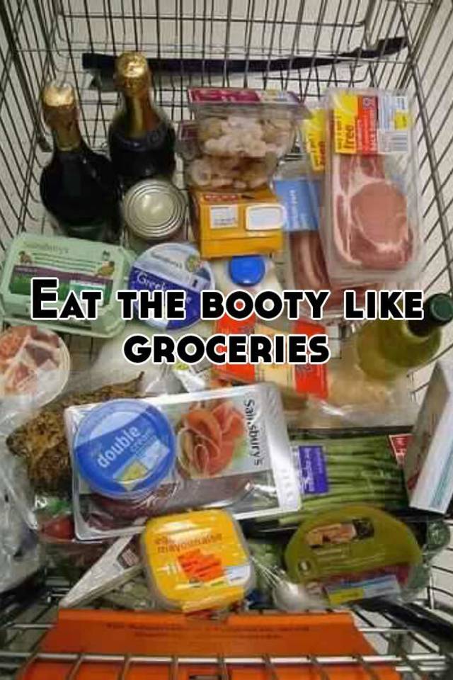 Eat The Booty Like Groceries 5993