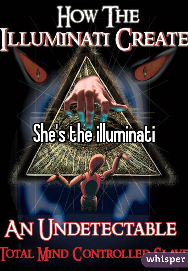 She's the illuminati 