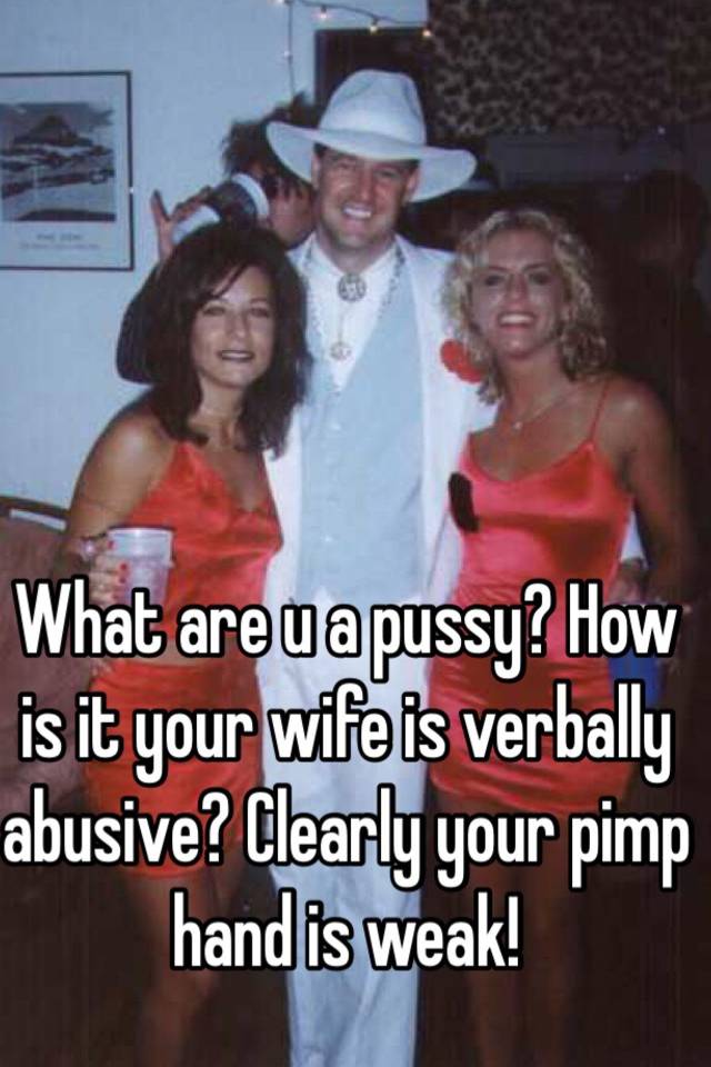 what-are-u-a-pussy-how-is-it-your-wife-is-verbally-abusive-clearly