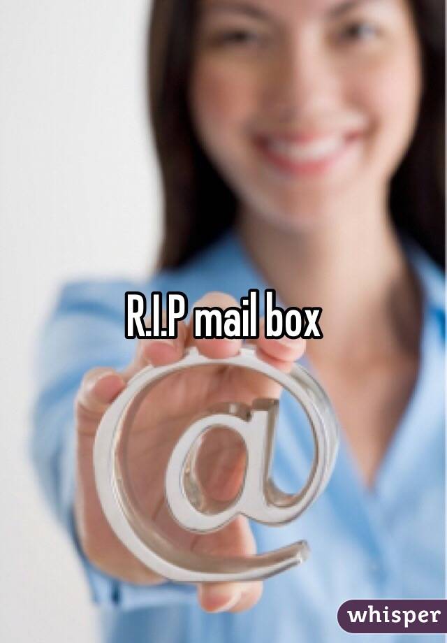 R.I.P mail box