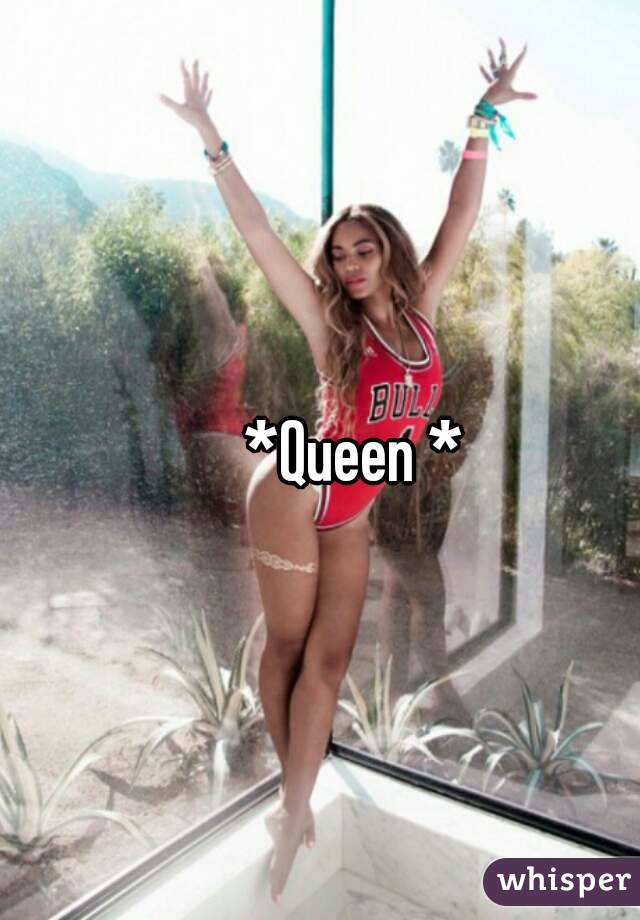 *Queen *