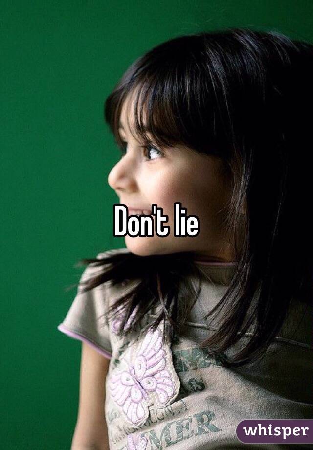 Don't lie