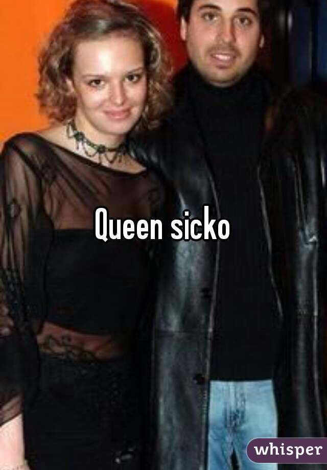 Queen sicko