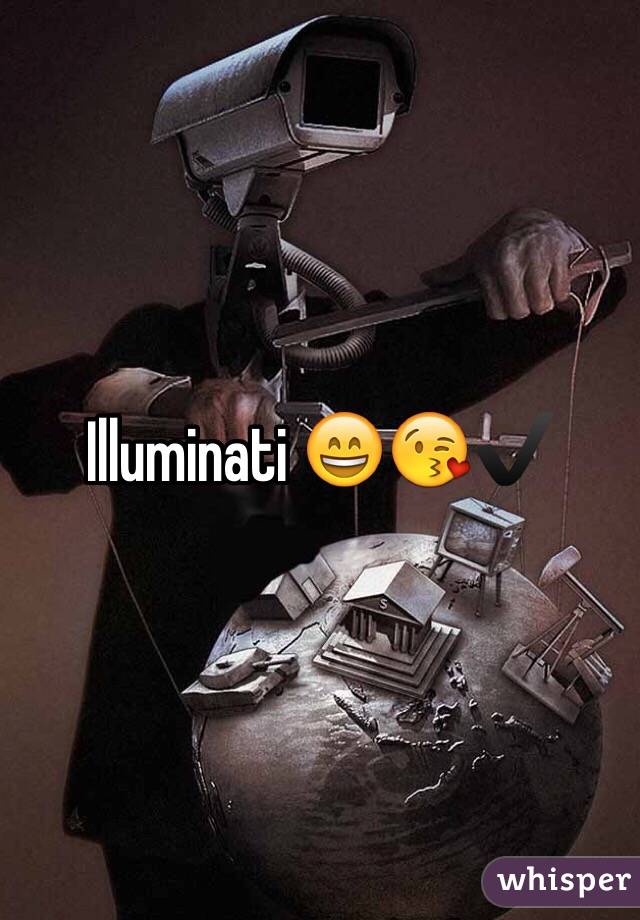 Illuminati 😄😘✔️