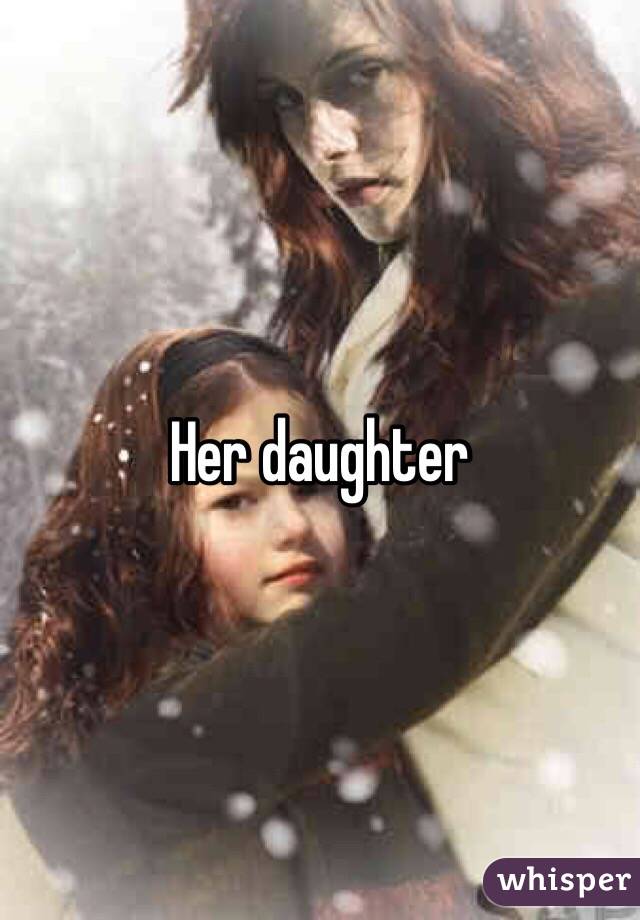 Her daughter 