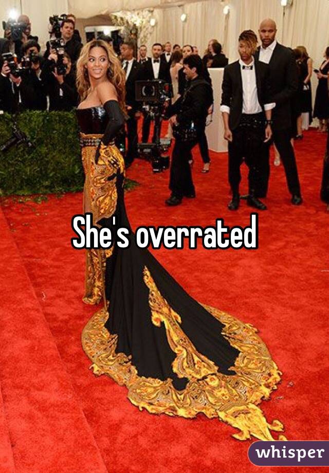 She's overrated 