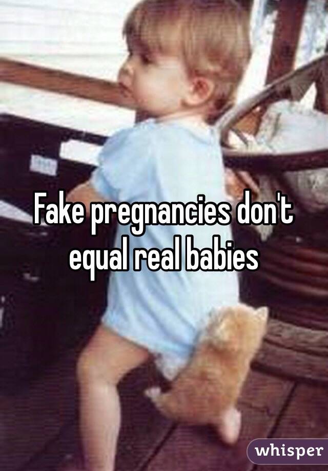 Fake pregnancies don't equal real babies  