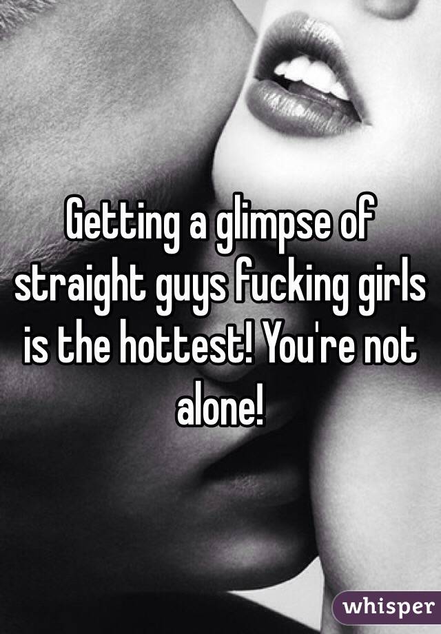 Getting a glimpse of straight guys fucking girls is the hottest! You're not alone!