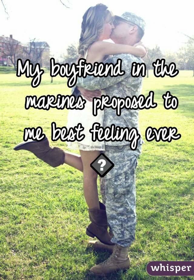 My boyfriend in the marines proposed to me best feeling ever 💕
