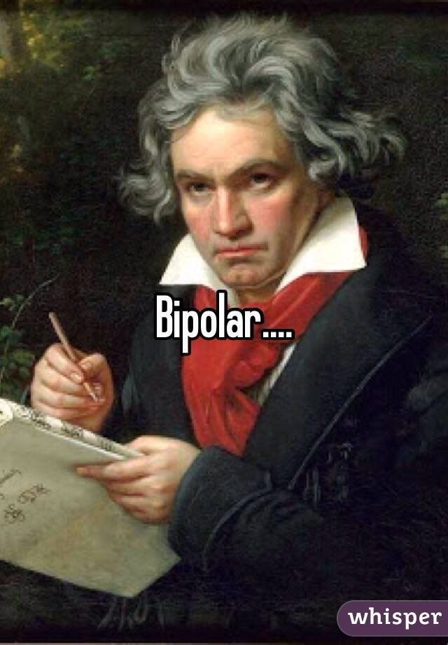 Bipolar....