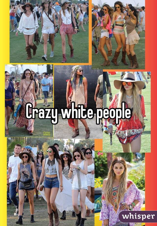 Crazy white people