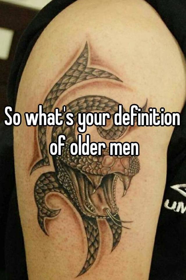 so-what-s-your-definition-of-older-men