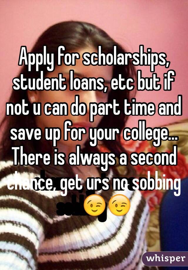 Apply for scholarships, student loans, etc but if not u can do part time and save up for your college... There is always a second chance, get urs no sobbing😉