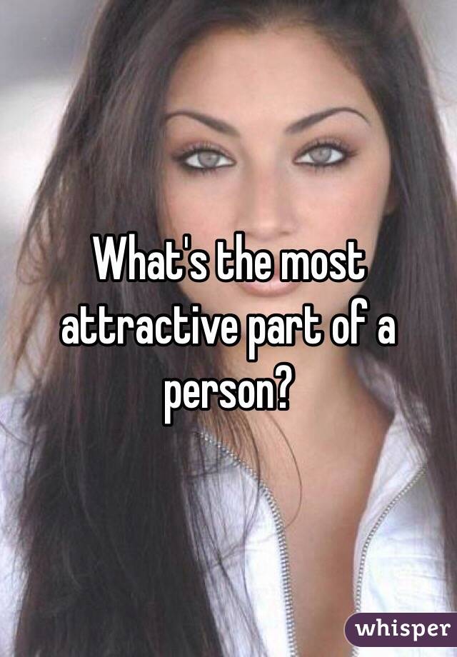 What's the most attractive part of a person?