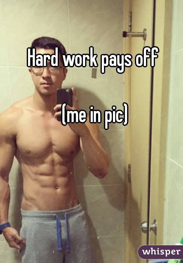 Hard work pays off 

(me in pic)