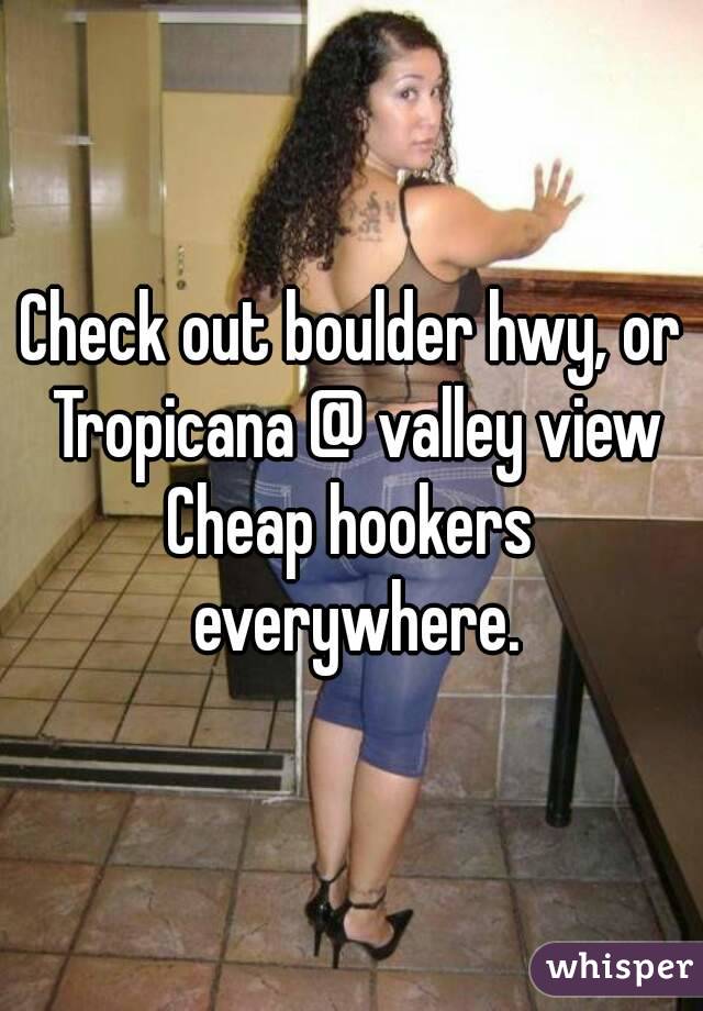 Check out boulder hwy, or Tropicana @ valley view
Cheap hookers everywhere.