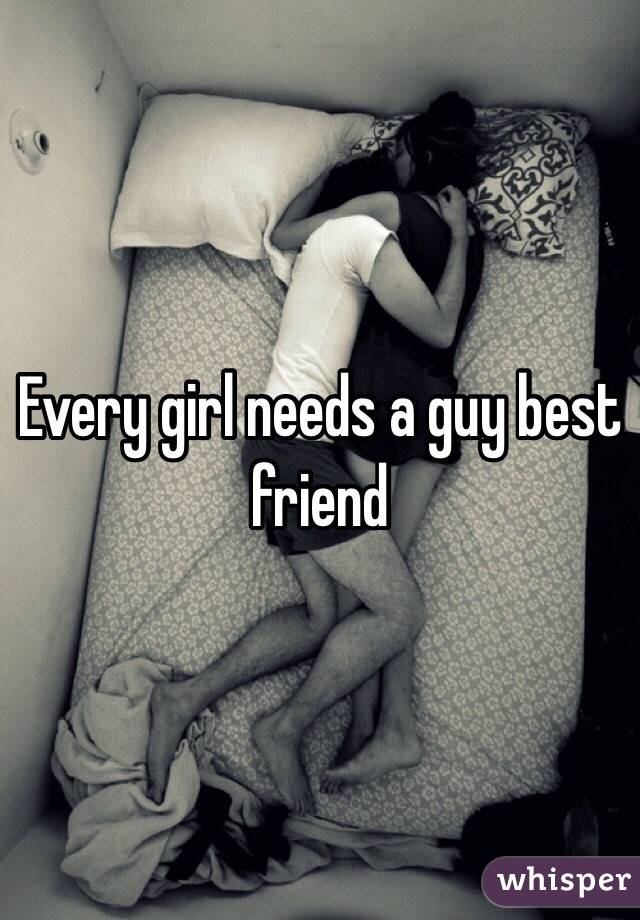 every guy needs a girl best friend