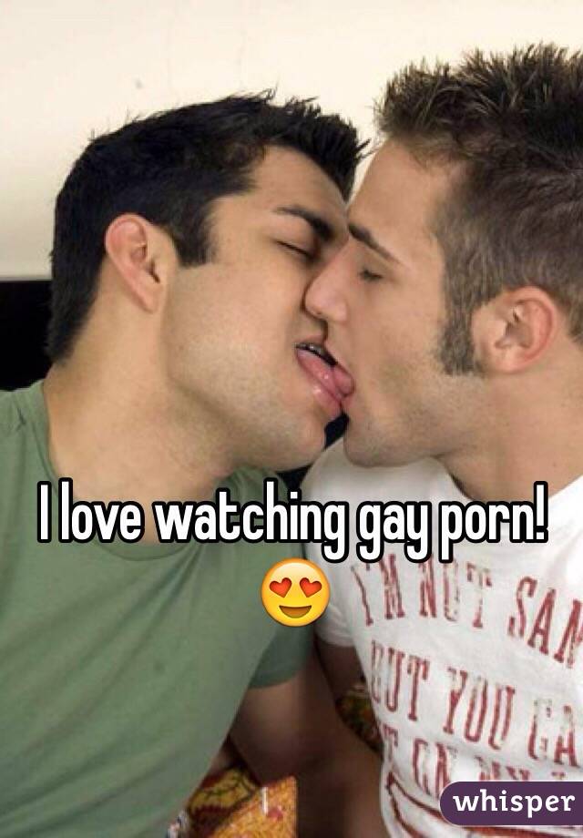 I love watching gay porn! 😍