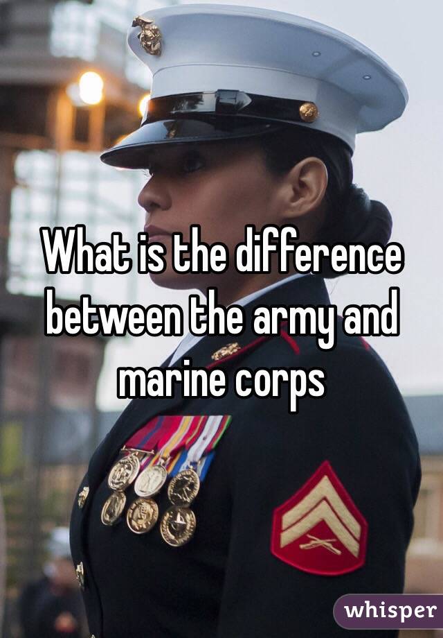 What is the difference between the army and marine corps 
