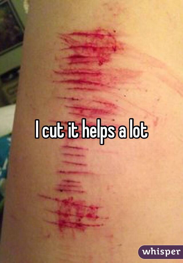 I cut it helps a lot