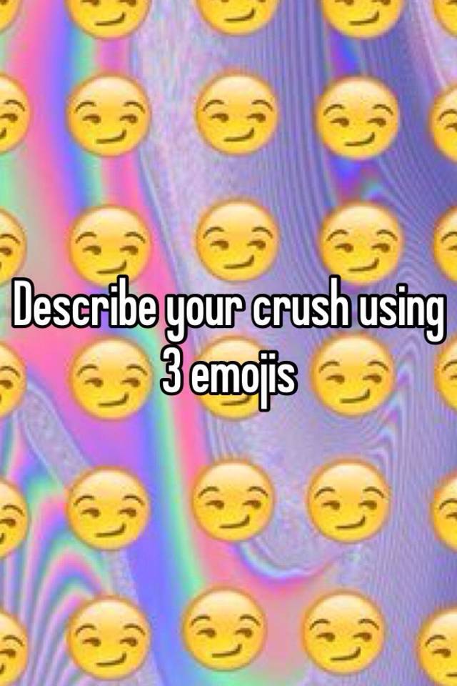 describe-your-crush-using-3-emojis