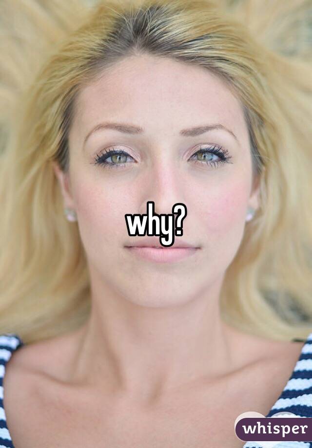 why? 