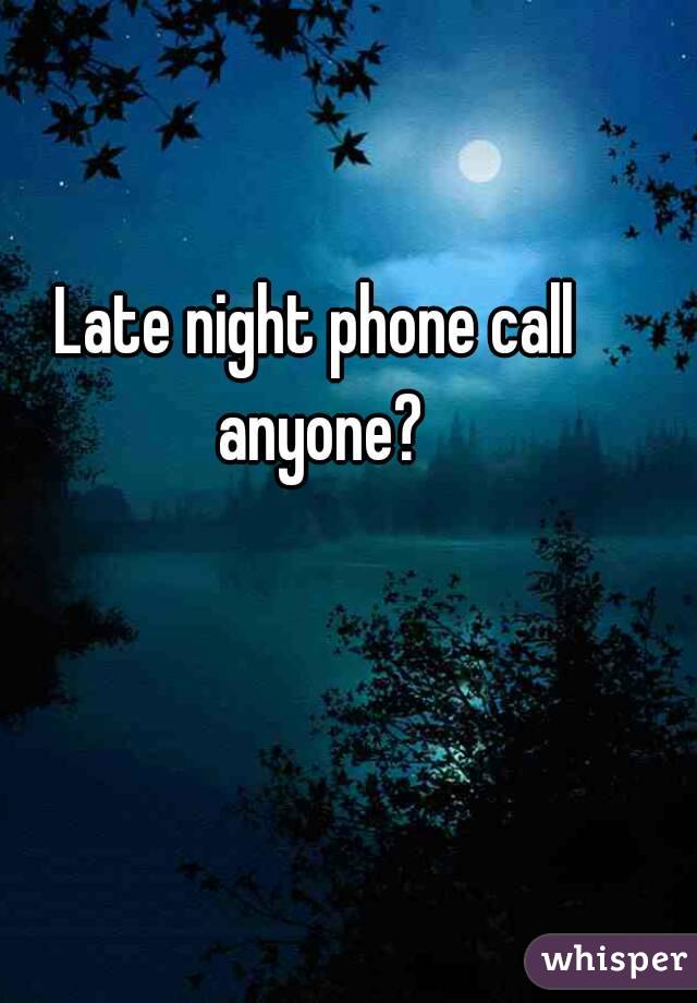 Late night phone call anyone?