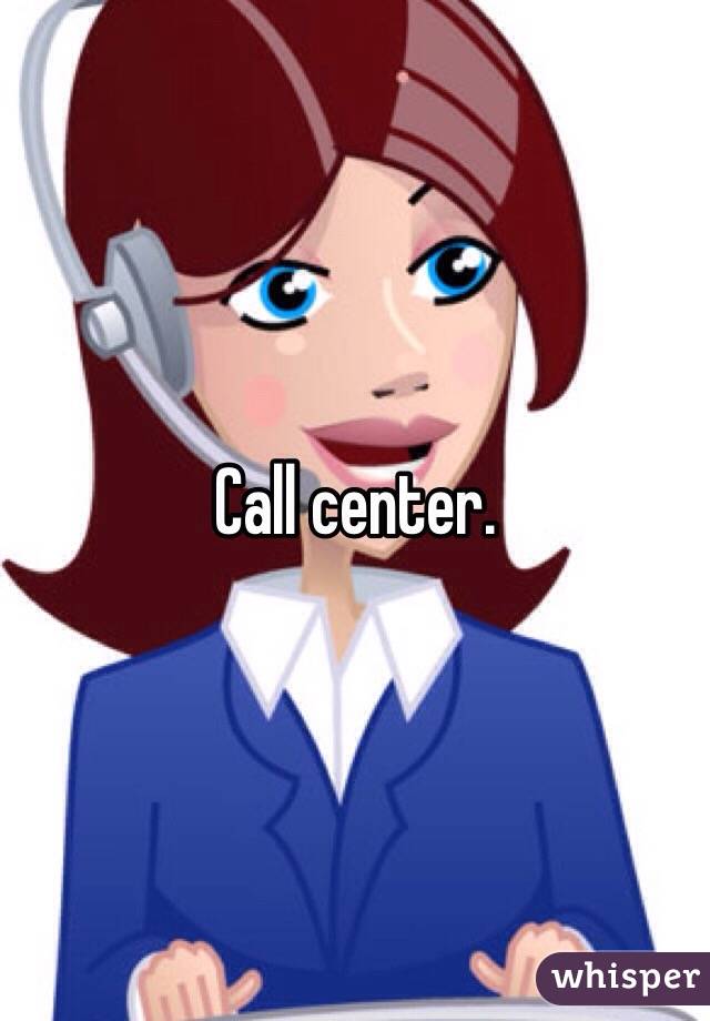 Call center.