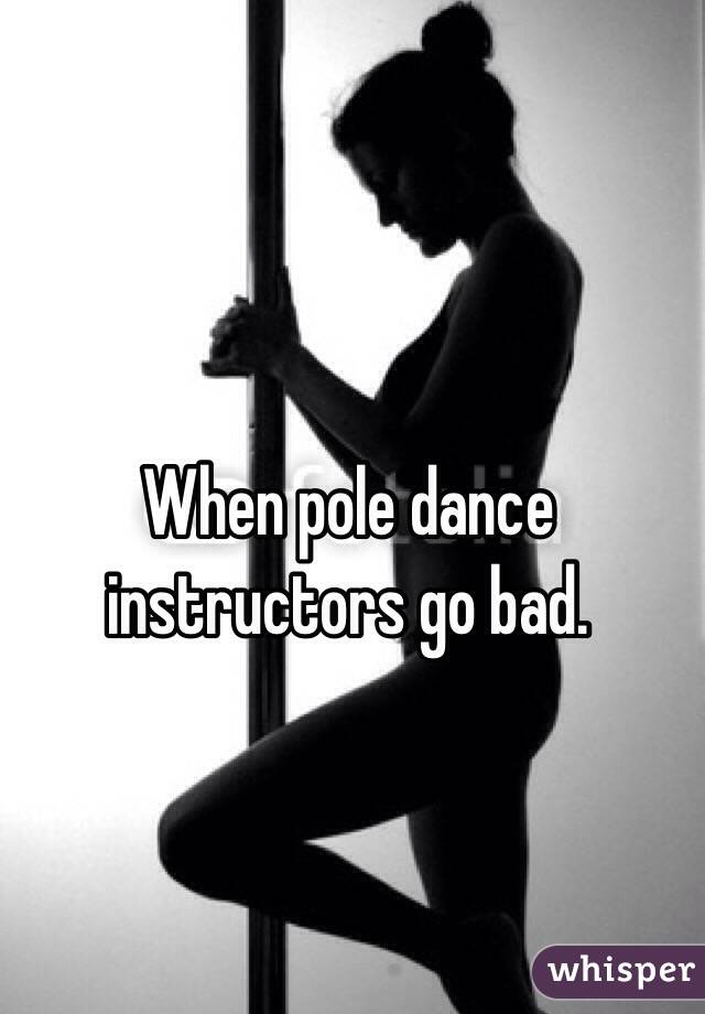 When pole dance
 instructors go bad. 