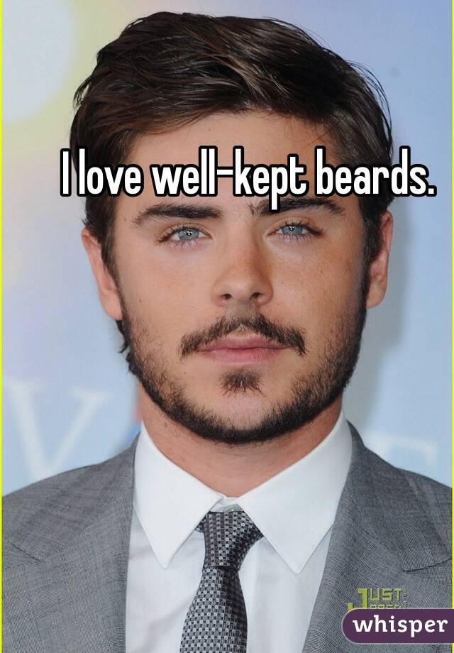 I love well-kept beards. - 0516bd983d809435074069f06758d47732f398-wm