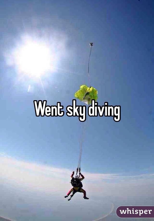 Went sky diving 