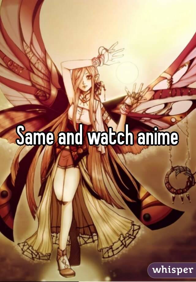 Same and watch anime